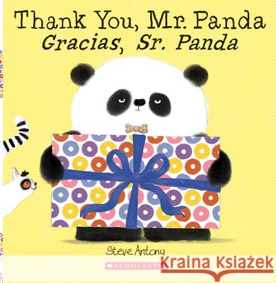 Thank You, Mr. Panda / Gracias, Sr. Panda (Bilingual) Steve Antony 9781338233438 Scholastic Inc.