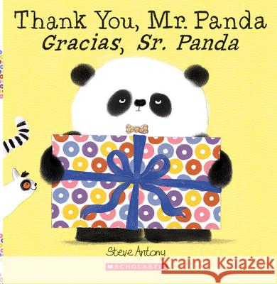 Thank You, Mr. Panda / Gracias, Sr. Panda (Bilingual) Steve Antony 9781338233438