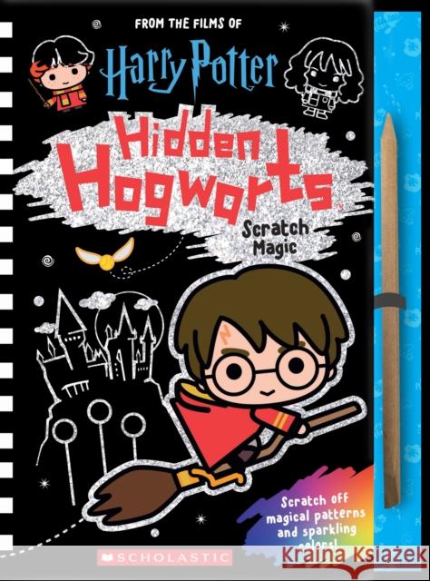 Hidden Hogwarts: Scratch Magic Scholastic 9781338246100