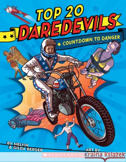 Top 20 Daredevils: Countdown to Danger Melvin Berger Gilda Berger Berat Pekmezci 9781338253375 Scholastic