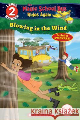 Blowing in the Wind (Magic School Bus Rides Again: Scholastic Reader, Level 2) Brooke, Samantha 9781338253771