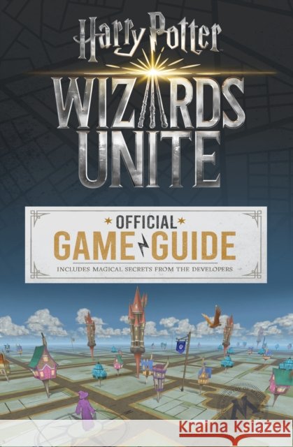 Wizards Unite: Official Game Guide (Harry Potter) Stratton, Stephen 9781338253962
