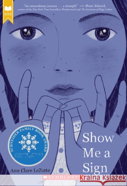 Show Me a Sign (Show Me a Sign, Book 1): (Book #1 in the Show Me a Sign Trilogy) Ann Clare LeZotte 9781338255829 Scholastic Inc.