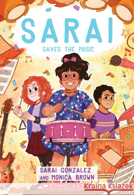 Sarai Saves the Music (Sarai #3) Monica Brown 9781338260946 Scholastic Inc.