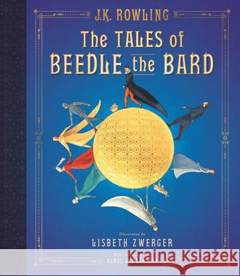 The Tales of Beedle the Bard: The Illustrated Edition Lisbeth Zwerger J. K. Rowling 9781338262186 Arthur A. Levine Books