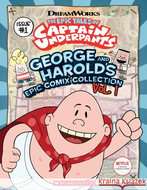 The Epic Tales of Captain Underpants: George and Harold's Epic Comix Collection Meredith Rusu 9781338262469 Scholastic Inc.