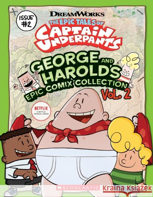The Epic Tales of Captain Underpants: George and Harold's Epic Comix Collection 2 Meredith Rusu 9781338262476 Scholastic Inc.