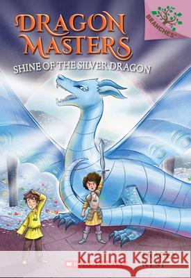 Shine of the Silver Dragon: A Branches Book (Dragon Masters #11) Tracey West 9781338263657 Scholastic Inc.