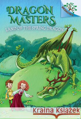 Land of the Spring Dragon: A Branches Book (Dragon Masters #14): Volume 14 West, Tracey 9781338263756 Scholastic Inc.