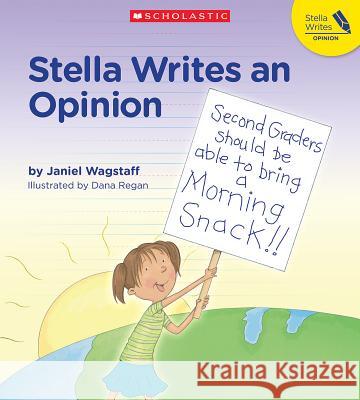 Stella Writes an Opinion Janiel Wagstaff 9781338264760