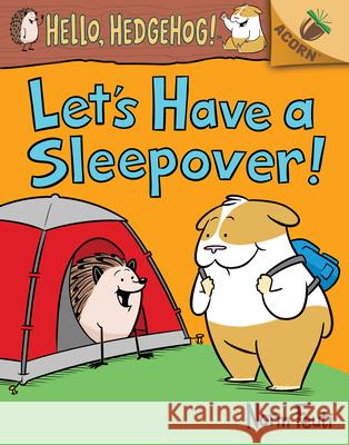 Let's Have a Sleepover!: An Acorn Book (Hello, Hedgehog! #2) Norm Feuti Norm Feuti 9781338281422 Scholastic Inc.