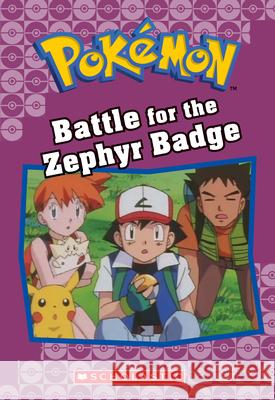 Battle for the Zephyr Badge (Pokémon Classic Chapter Book #13): Volume 20 Johnson, Jennifer 9781338284065 Scholastic Inc.