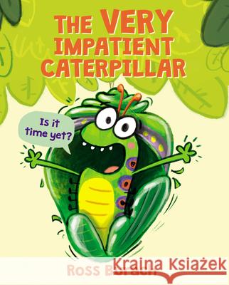 The Very Impatient Caterpillar (a Very Impatient Caterpillar Book) Burach, Ross 9781338289411 Scholastic Press