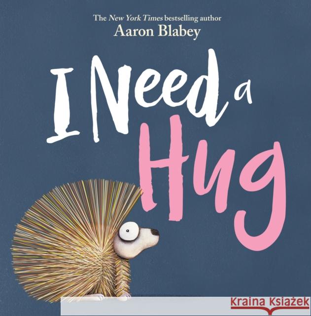 I Need a Hug Aaron Blabey 9781338297102