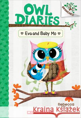 Eva and Baby Mo: A Branches Book (Owl Diaries #10) Rebecca Elliott 9781338298574 Branches