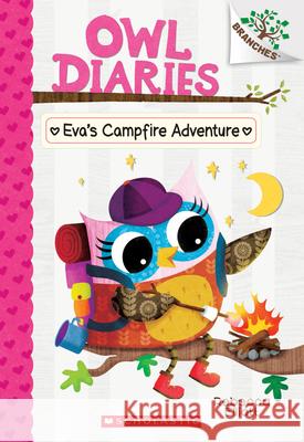 Eva's Campfire Adventure: A Branches Book (Owl Diaries #12) Rebecca Elliott Rebecca Elliott 9781338298697 