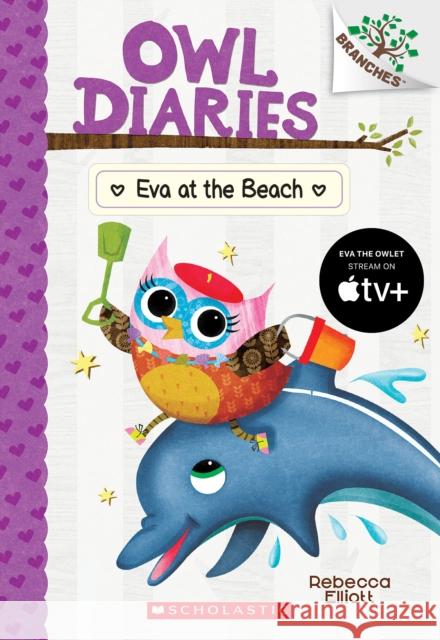 Eva at the Beach: A Branches Book (Owl Diaries #14): Volume 14 Elliott, Rebecca 9781338298796 Scholastic Inc.