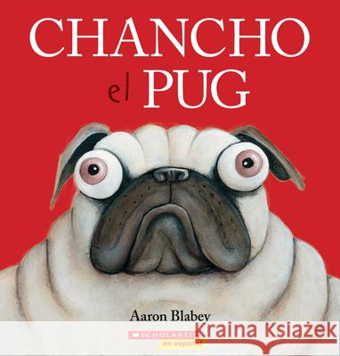Chancho el Pug = Pig the Pug Aaron Blabey 9781338299533 Scholastic en Espanol