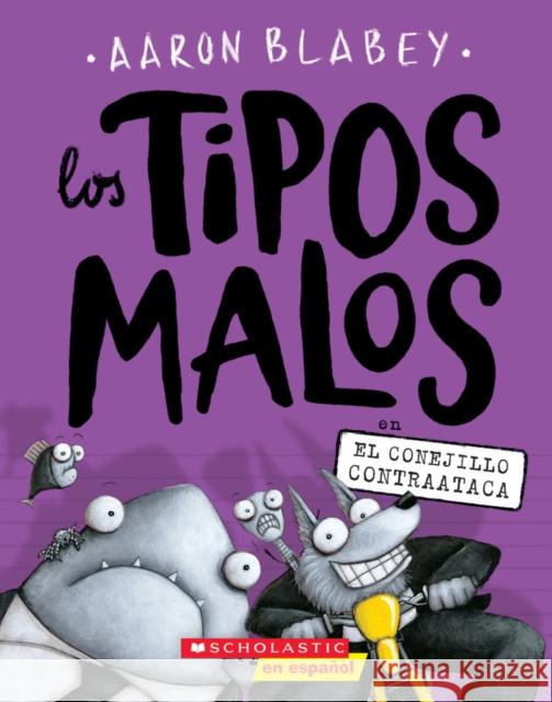 Los Tipos Malos En El Conejillo Contraataca (the Bad Guys in the Furball Strikes Back): Volume 3 Blabey, Aaron 9781338300109