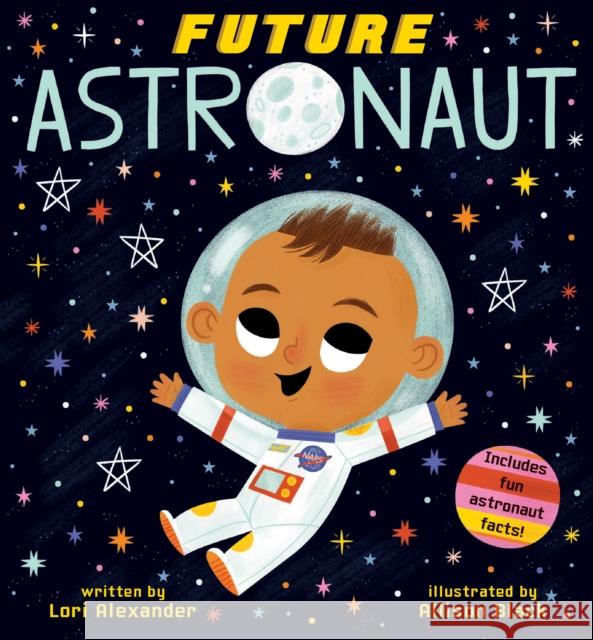 Future Astronaut (Future Baby Boardbooks) Lori Alexander 9781338312225