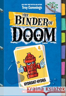 Hydrant-Hydra: A Branches Book (the Binder of Doom #4): Volume 4 Cummings, Troy 9781338314762 Scholastic Inc.