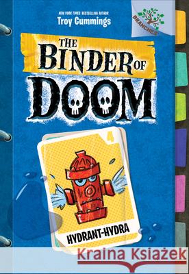 Hydrant-Hydra: A Branches Book (the Binder of Doom #4): Volume 4 Cummings, Troy 9781338314779 Scholastic Inc.