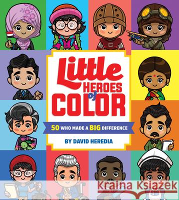 Little Heroes of Color: 50 Who Made a Big Difference David Heredia, (An, David Heredia 9781338326420 Scholastic US