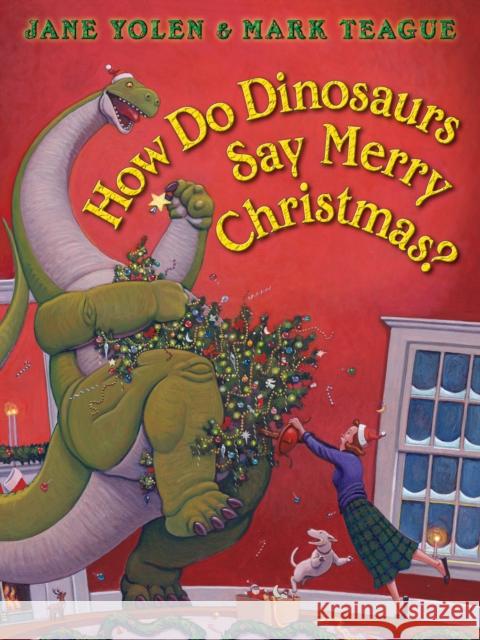 How Do Dinosaurs Say Merry Christmas? Jane Yolen Mark Teague 9781338330434