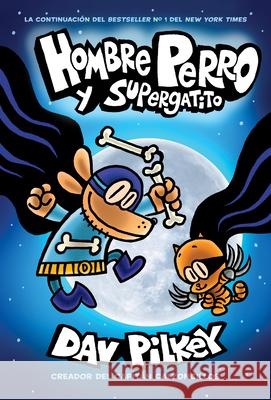 Hombre Perro Y Supergatito (Dog Man and Cat Kid): Volume 4 Pilkey, Dav 9781338331318 Scholastic en Espanol