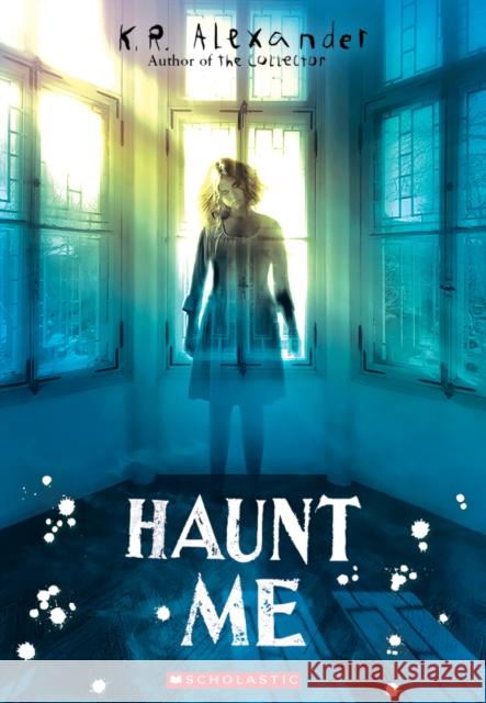 Haunt Me K. R. Alexander 9781338338843 Scholastic Inc.