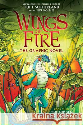 Wings of Fire: The Hidden Kingdom: A Graphic Novel (Wings of Fire Graphic Novel #3): Volume 3 Sutherland, Tui T. 9781338344066 Graphix