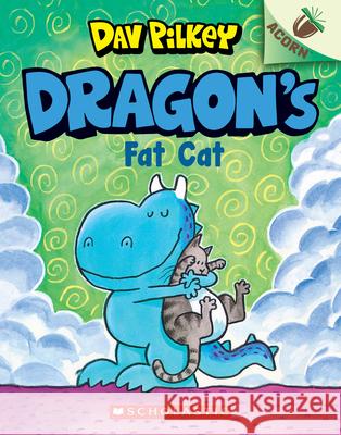 Dragon's Fat Cat: An Acorn Book (Dragon #2) Dav Pilkey Dav Pilkey 9781338347463 Scholastic Inc.