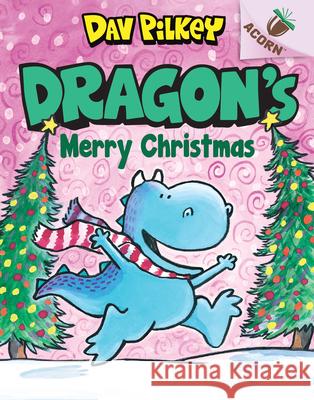 Dragon's Merry Christmas: An Acorn Book (Dragon #5): Volume 5 Pilkey, Dav 9781338347531 Scholastic Inc.