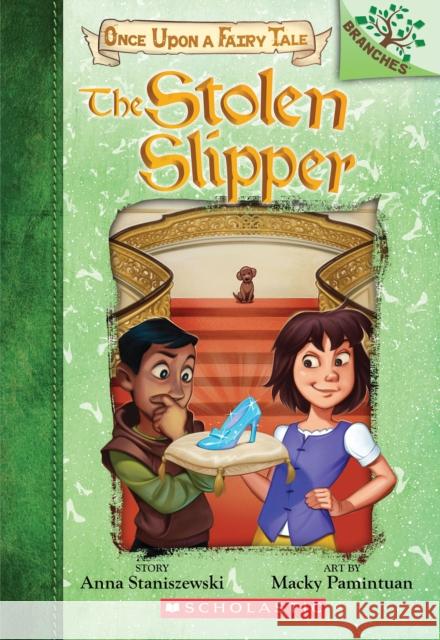 The Stolen Slipper: A Branches Book (Once Upon a Fairy Tale #2): Volume 2 Staniszewski, Anna 9781338349757 Scholastic Inc.