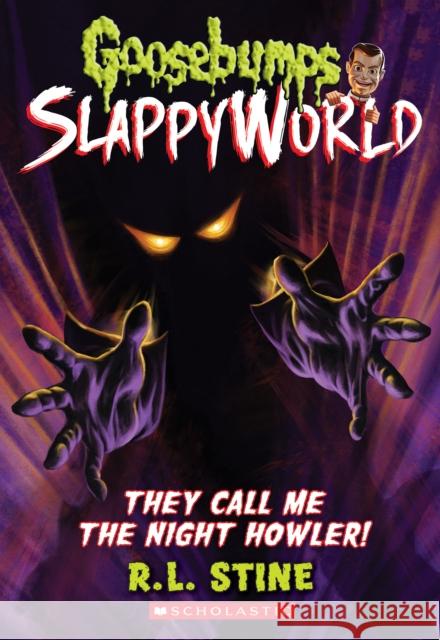 They Call Me the Night Howler! (Goosebumps SlappyWorld #11) R. L. Stine 9781338355758 Scholastic Inc.