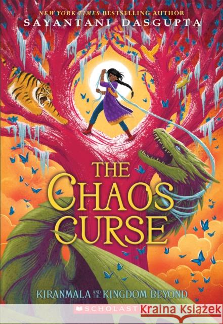 The Chaos Curse (Kiranmala and the Kingdom Beyond #3) DasGupta, Sayantani 9781338355901