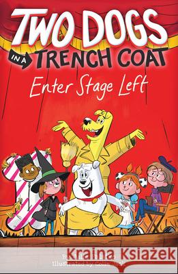 Two Dogs in a Trench Coat Enter Stage Left (Two Dogs in a Trench Coat #4): Volume 4 Julie Falatko, Colin Jack 9781338358995 Scholastic US