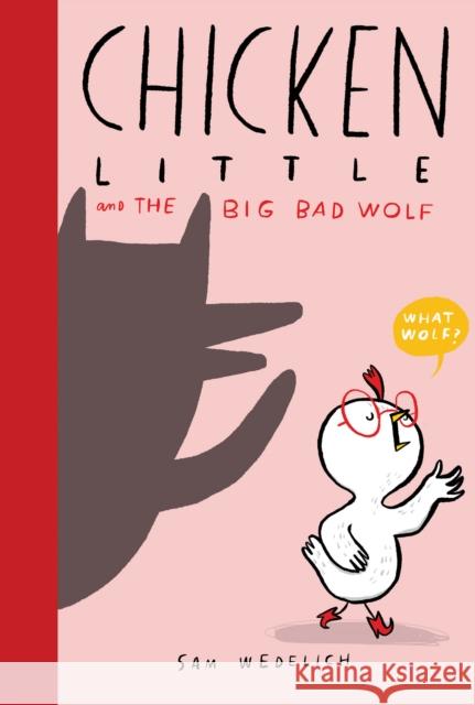 Chicken Little and the Big Bad Wolf (The Real Chicken Little) Sam Wedelich 9781338359008