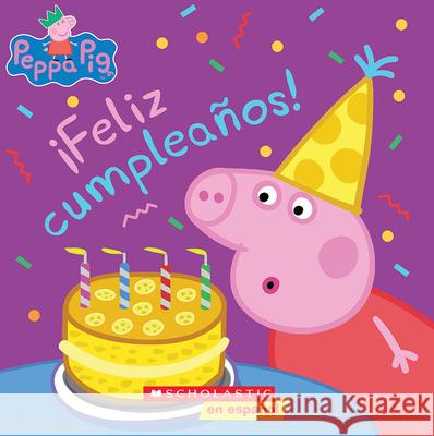Peppa Pig: ¡Feliz Cumpleaños! (Happy Birthday!) Auerbach, Annie 9781338359183 Scholastic en Espanol