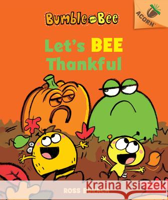 Let's Bee Thankful (Bumble and Bee #3): An Acorn Book Volume 3 Burach, Ross 9781338505894