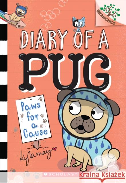 Paws for a Cause: A Branches Book (Diary of a Pug #3): Volume 3 May, Kyla 9781338530094 Scholastic Inc.