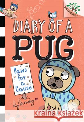 Paws for a Cause: A Branches Book (Diary of a Pug #3): Volume 3 May, Kyla 9781338530100