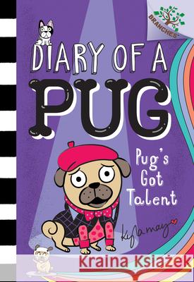 Pug's Got Talent: A Branches Book (Diary of a Pug #4): Volume 4 May, Kyla 9781338530131 Scholastic Inc.