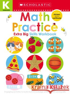 Math Practice Kindergarten Workbook: Scholastic Early Learners (Extra Big Skills Workbook) Scholastic Early Learners 9781338531886 Scholastic Inc.