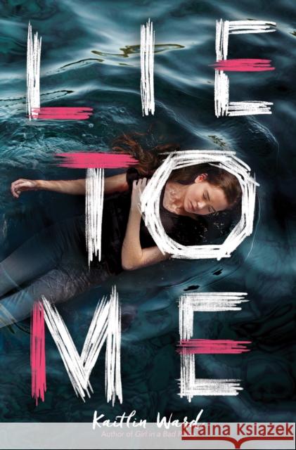 Lie to Me Kaitlin Ward 9781338538106 Scholastic Press