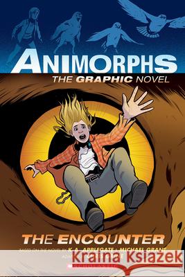 The Encounter (Animorphs Graphix #3) K. a. Applegate Michael Grant Chris Grine 9781338538403 Graphix