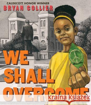 We Shall Overcome Bryan Collier 9781338540376 Orchard Books