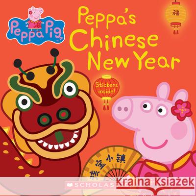 Peppa's Chinese New Year (Peppa Pig 8x8 #21) Eone 9781338541151 Scholastic Inc.