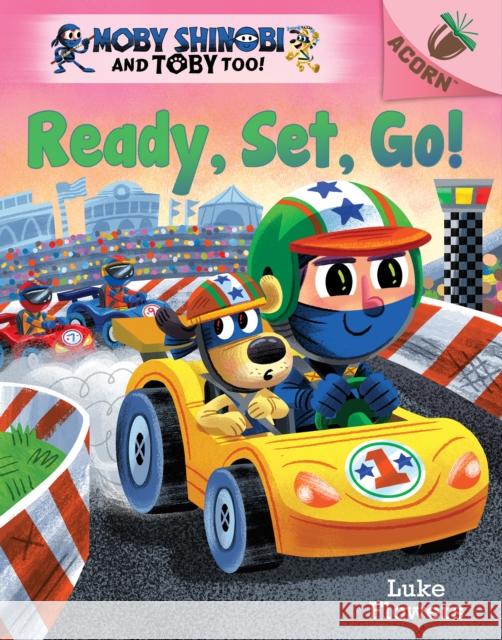 Ready, Set, Go!: An Acorn Book (Moby Shinobi and Toby Too! #3) Luke Flowers Luke Flowers 9781338547580 Scholastic Inc.