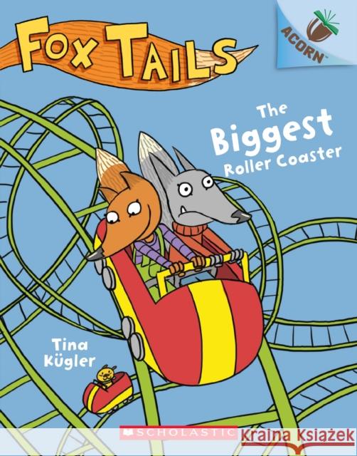 The Biggest Roller Coaster: An Acorn Book (Fox Tails #2) Tina Kugler 9781338561692 Scholastic Inc.